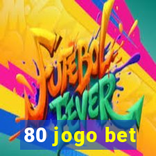 80 jogo bet