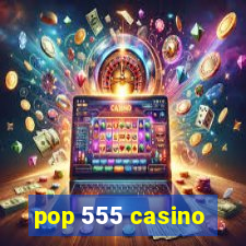 pop 555 casino