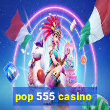 pop 555 casino