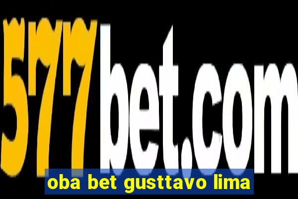 oba bet gusttavo lima