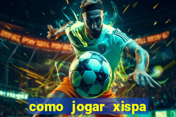 como jogar xispa no jogo do bicho