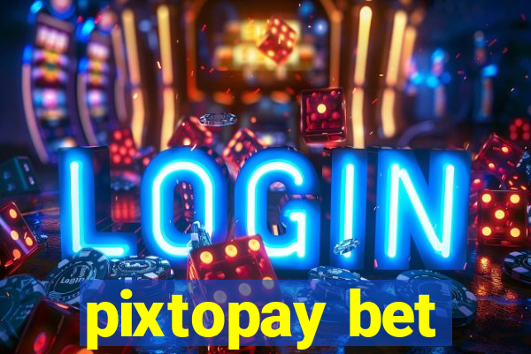 pixtopay bet