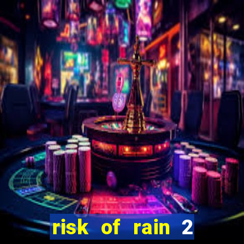 risk of rain 2 tier list