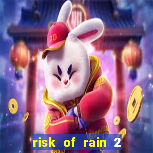 risk of rain 2 tier list