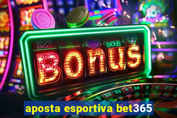 aposta esportiva bet365