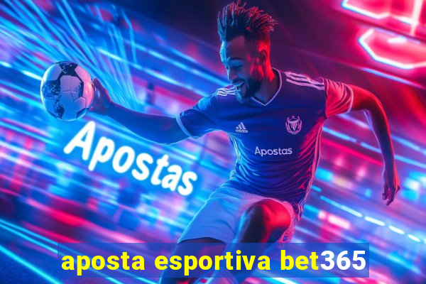 aposta esportiva bet365