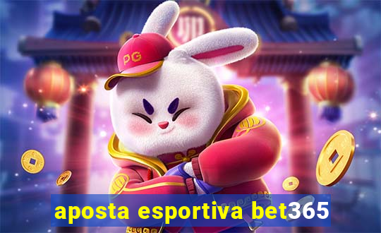 aposta esportiva bet365