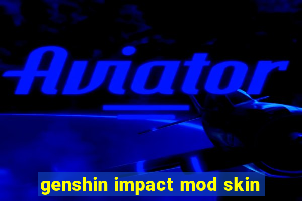 genshin impact mod skin