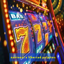 nacional x libertad palpites