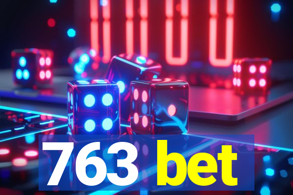 763 bet