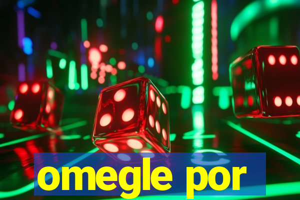 omegle por