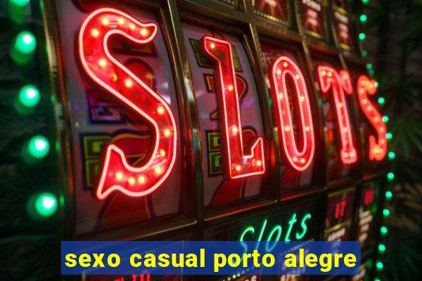 sexo casual porto alegre