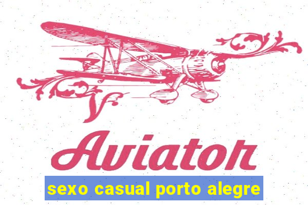 sexo casual porto alegre