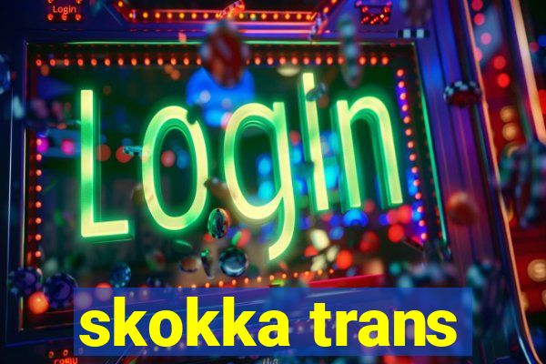 skokka trans