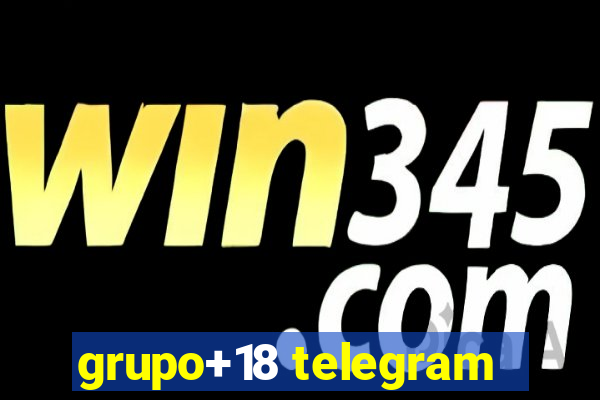 grupo+18 telegram