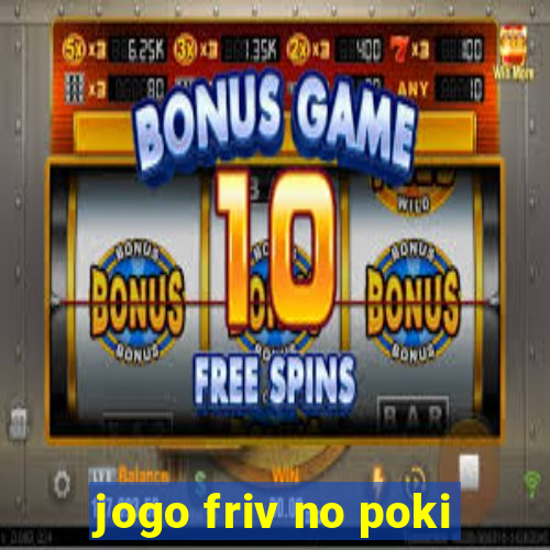 jogo friv no poki