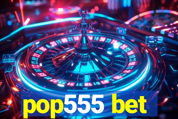 pop555 bet