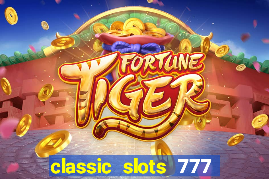 classic slots 777 paga mesmo