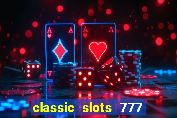 classic slots 777 paga mesmo