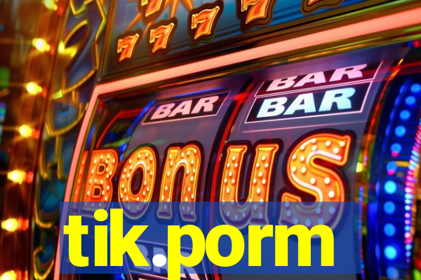 tik.porm