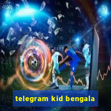 telegram kid bengala