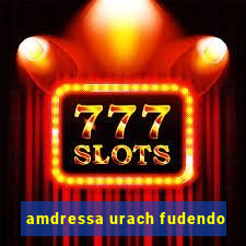 amdressa urach fudendo