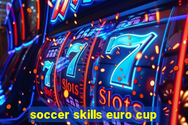 soccer skills euro cup