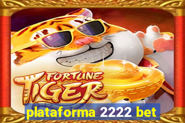 plataforma 2222 bet