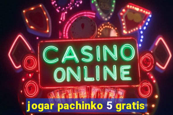 jogar pachinko 5 gratis