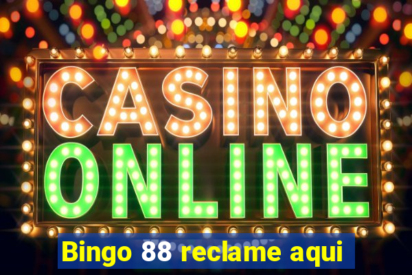 Bingo 88 reclame aqui