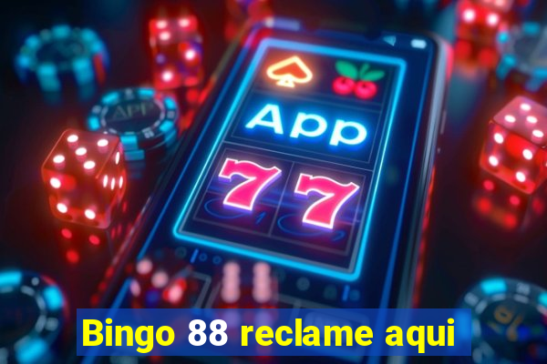 Bingo 88 reclame aqui