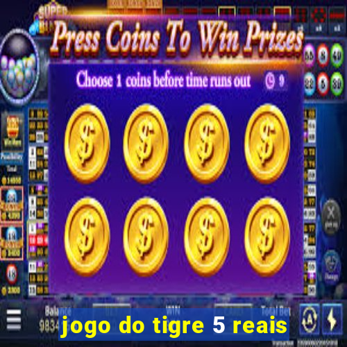 jogo do tigre 5 reais