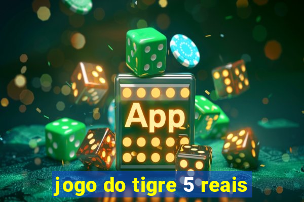 jogo do tigre 5 reais