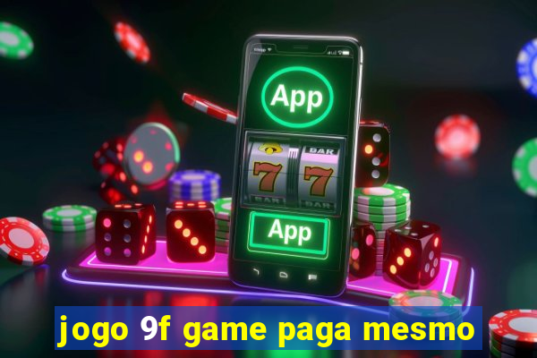 jogo 9f game paga mesmo