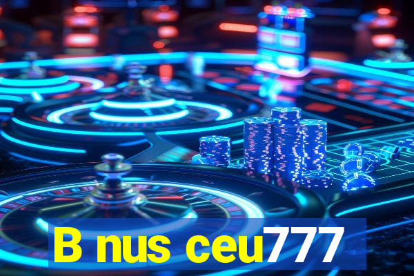 B nus ceu777