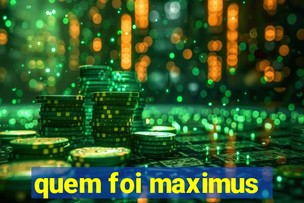 quem foi maximus