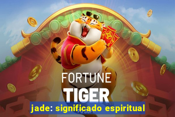 jade: significado espiritual