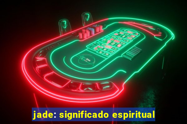 jade: significado espiritual