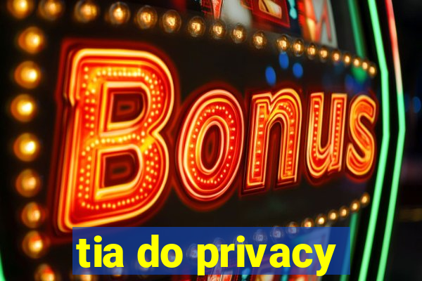 tia do privacy