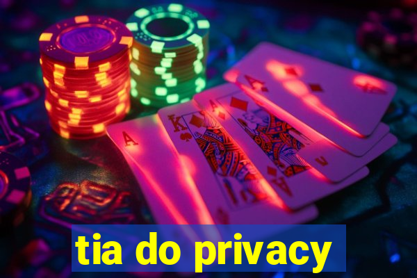 tia do privacy