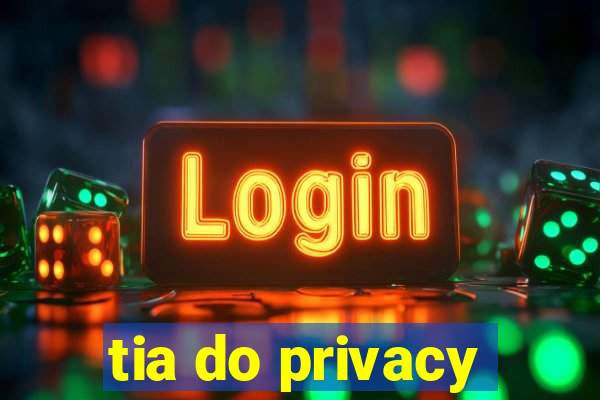 tia do privacy