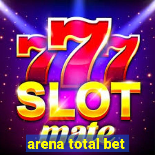 arena total bet