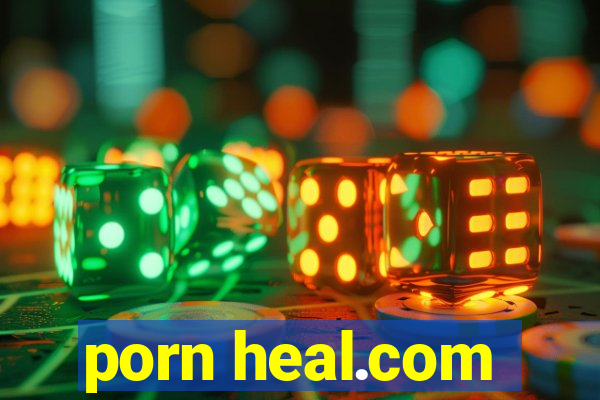 porn heal.com