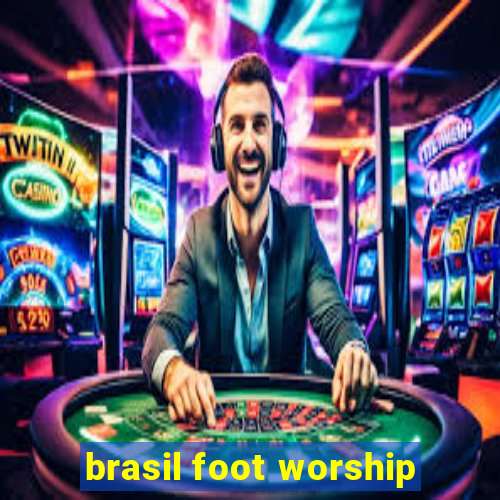 brasil foot worship