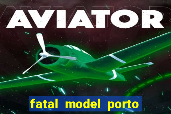 fatal model porto belo sc