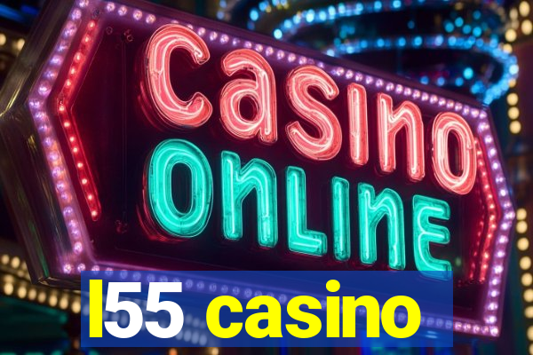 l55 casino