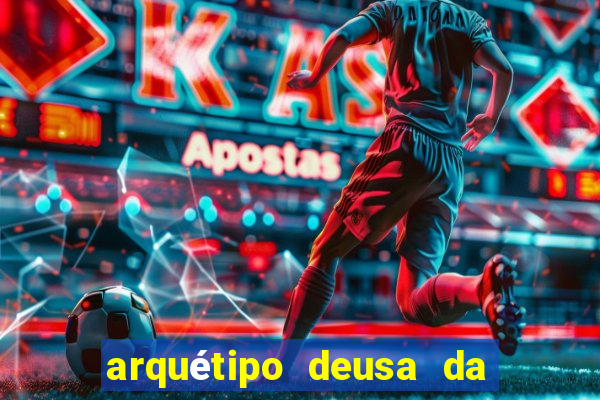 arquétipo deusa da fortuna como ativar