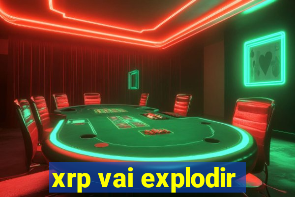 xrp vai explodir