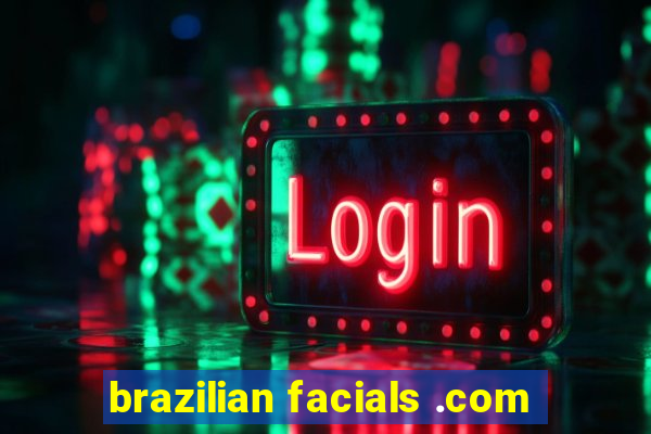 brazilian facials .com