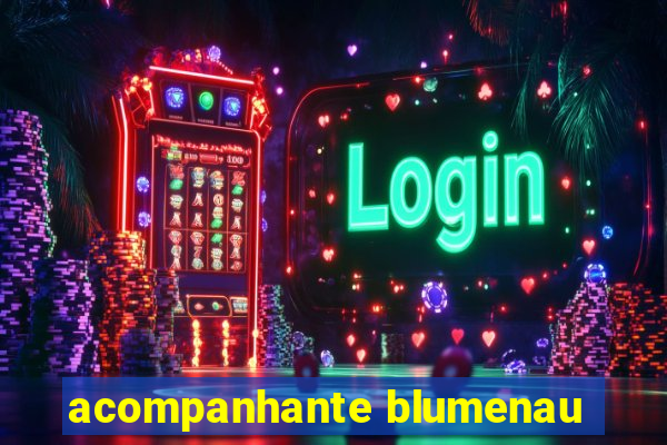 acompanhante blumenau